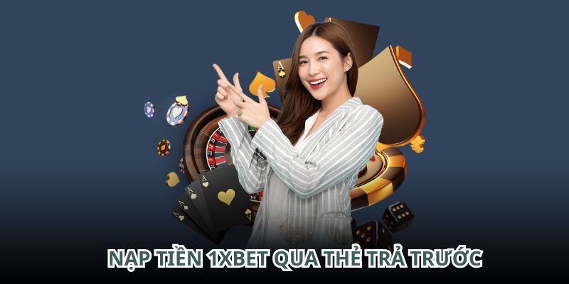 Sử dụng thẻ trả trước như thẻ cào di động để nạp vốn vào 1XBET